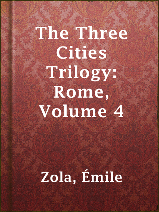 Title details for The Three Cities Trilogy: Rome, Volume 4 by Émile Zola - Available